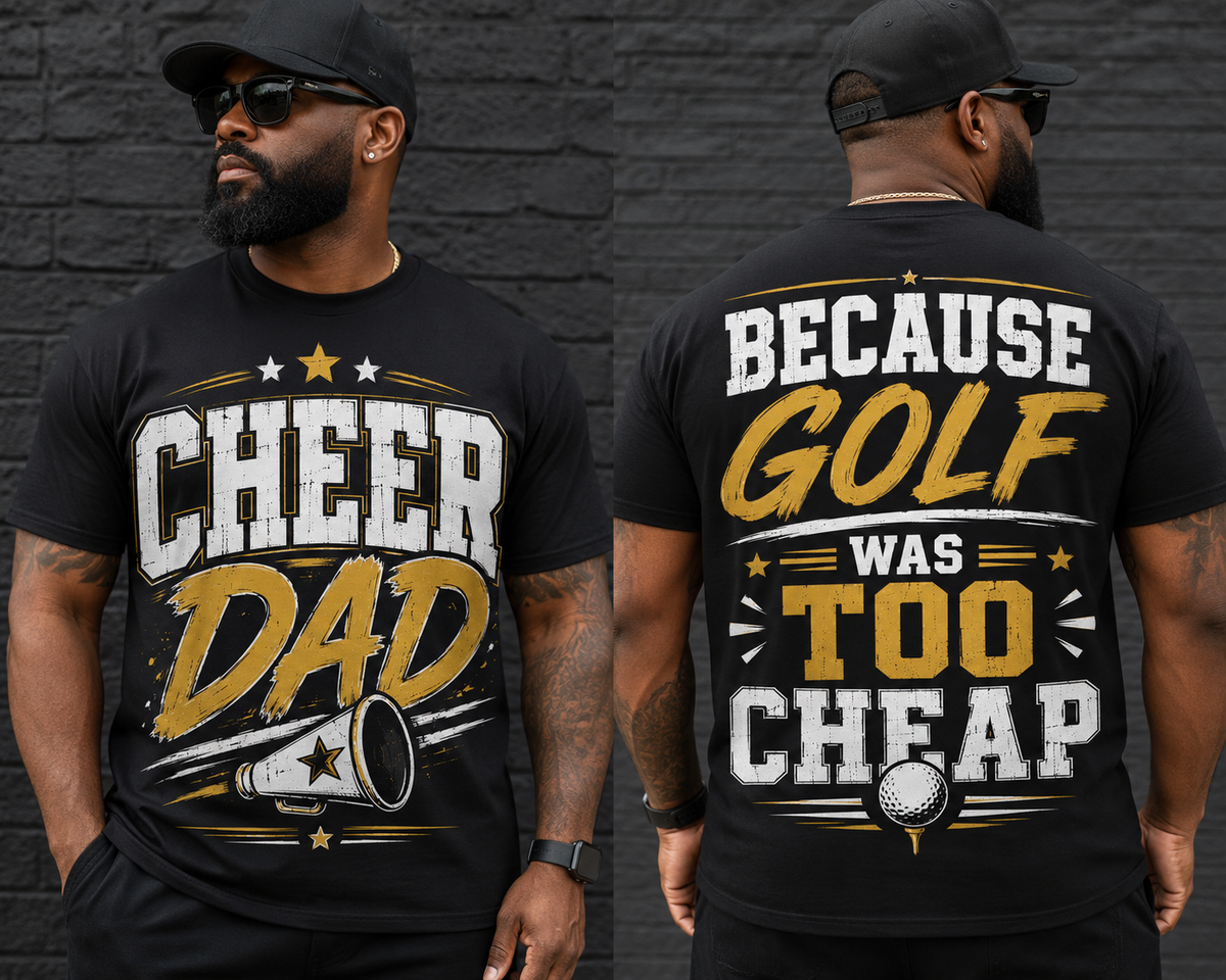 "Cheer dad, because GOLF was too cheap"